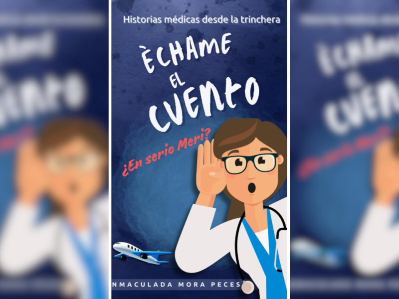 Portada del libro 'Échame el cuento: historias médicas desde la trinchera'