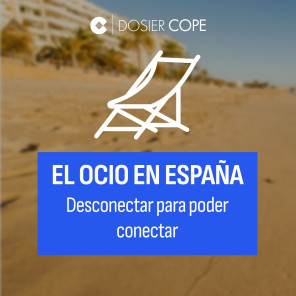 Dossier COPE: El ocio en España. Desconectar para poder conectar 1:1