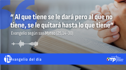 Evangelio según san Mateo (25, 14-30) y comentario de José María Calderón, director nacional de OMP