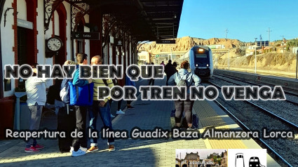 Campaña No hay bien que por tren no venga AAF Comarca de Baza