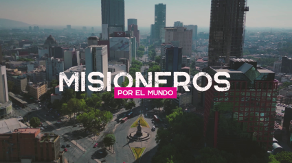 Misioneros por el mundo: Ciudad de México (México)