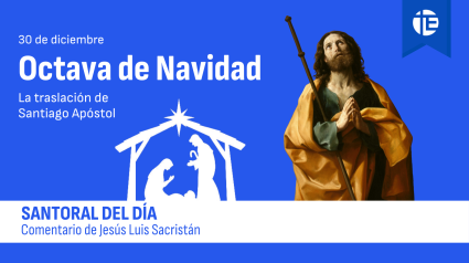 Octava de Navidad VI: La Traslación del Apóstol Santiago