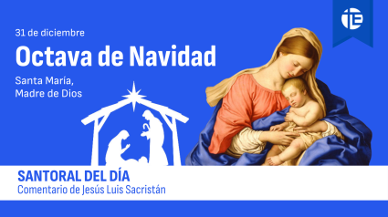 Octava de Navidad VIII: Santa María, Madre de Dios