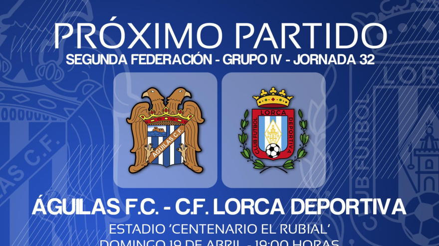 Cartel del partido entre el Águilas FC y el CF Lorca Deportiva