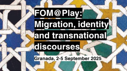a Universidad de Granada acoge entre el 2 y el 5 de septiembre el congreso FOM@Play: Migration, identity and transnational discoursesWEB DE FOM@PLAY