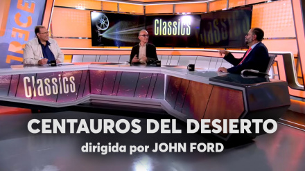 Disfruta de nuevo del coloquio sobre "Centauros del desierto" de John Ford en 'Classics'