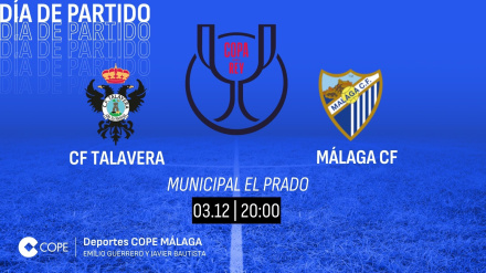 Horario y dónde ver y escuchar el Talavera - Málaga de Copa de esta tarde