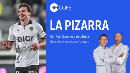 La Pizarra 5x17: El Burgos CF, con opciones de dar la sorpresa en Copa del Rey