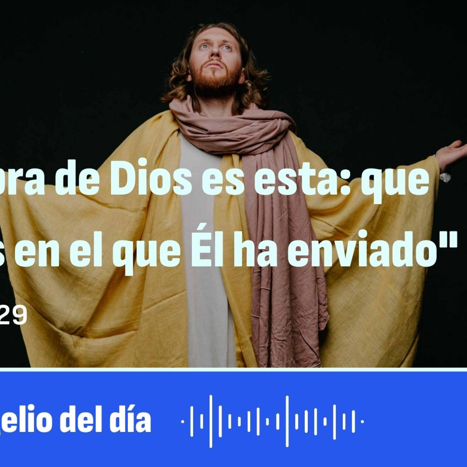 "La obra de Dios es esta: que creáis en el que Él ha enviado" episode artwork