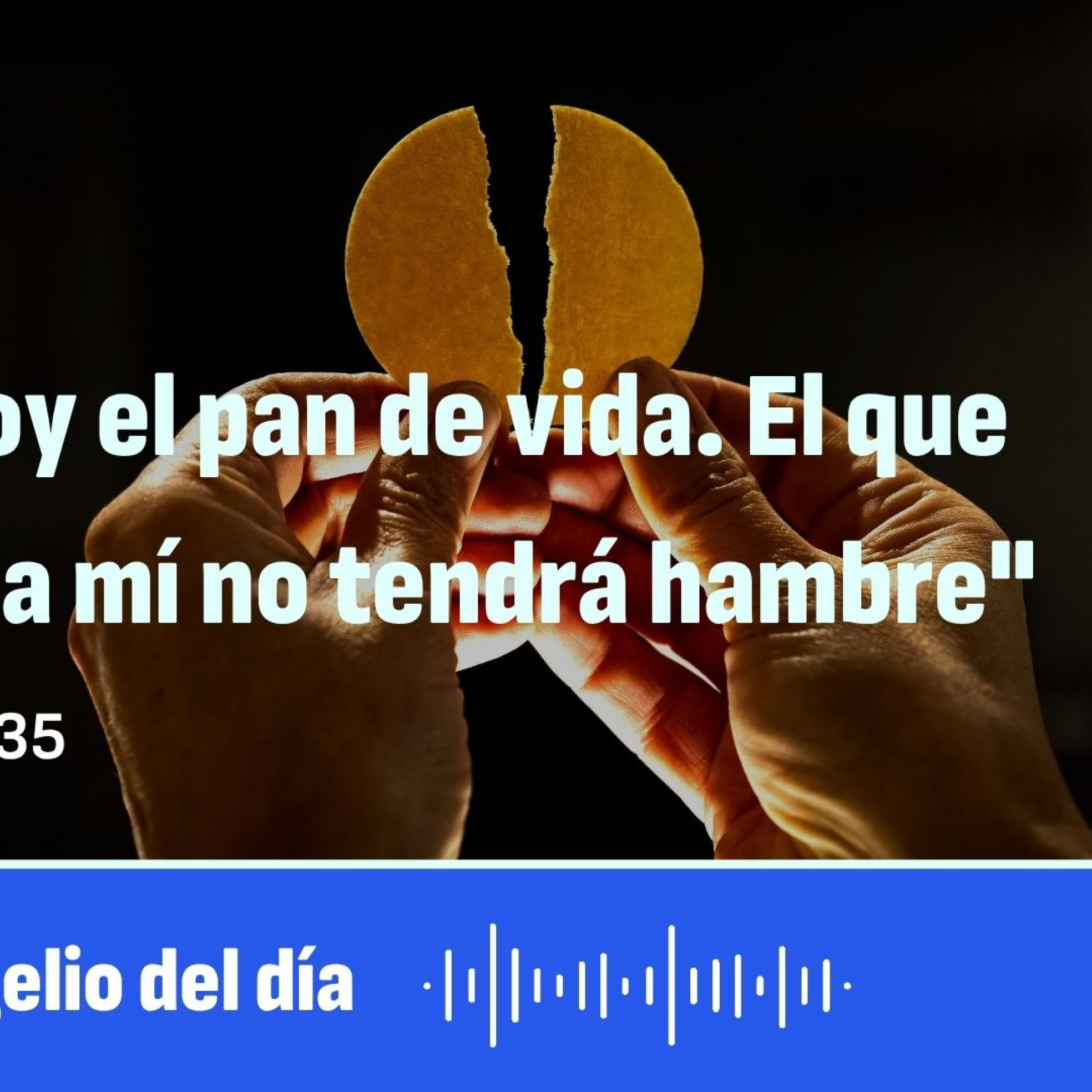 "Yo soy el pan de vida. El que viene a mí no tendrá hambre" episode artwork