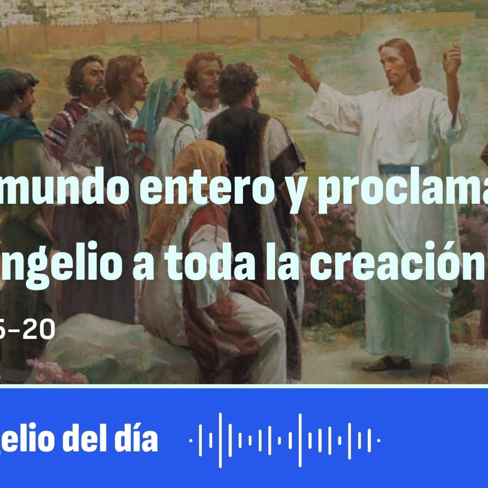 "ld y proclamad el Evangelio a toda la creación" episode artwork