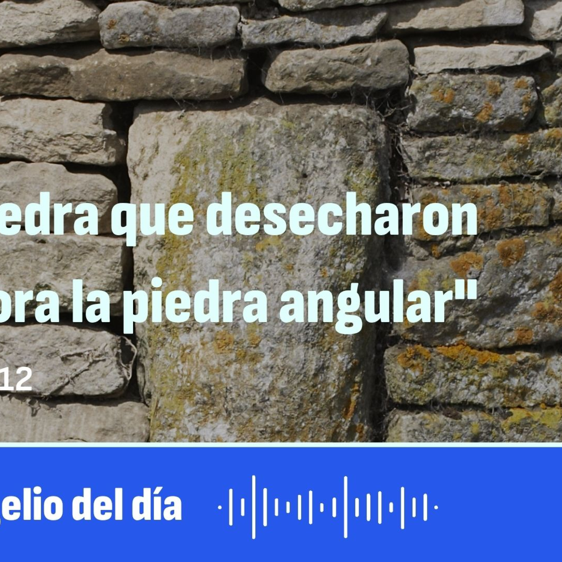 "La piedra que desecharon los arquitectos es ahora la piedra angular" episode artwork