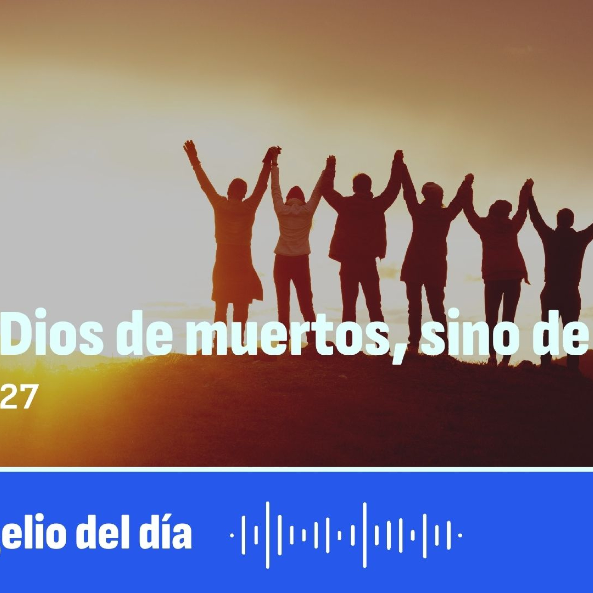 "No es Dios de muertos, sino de vivos" episode artwork