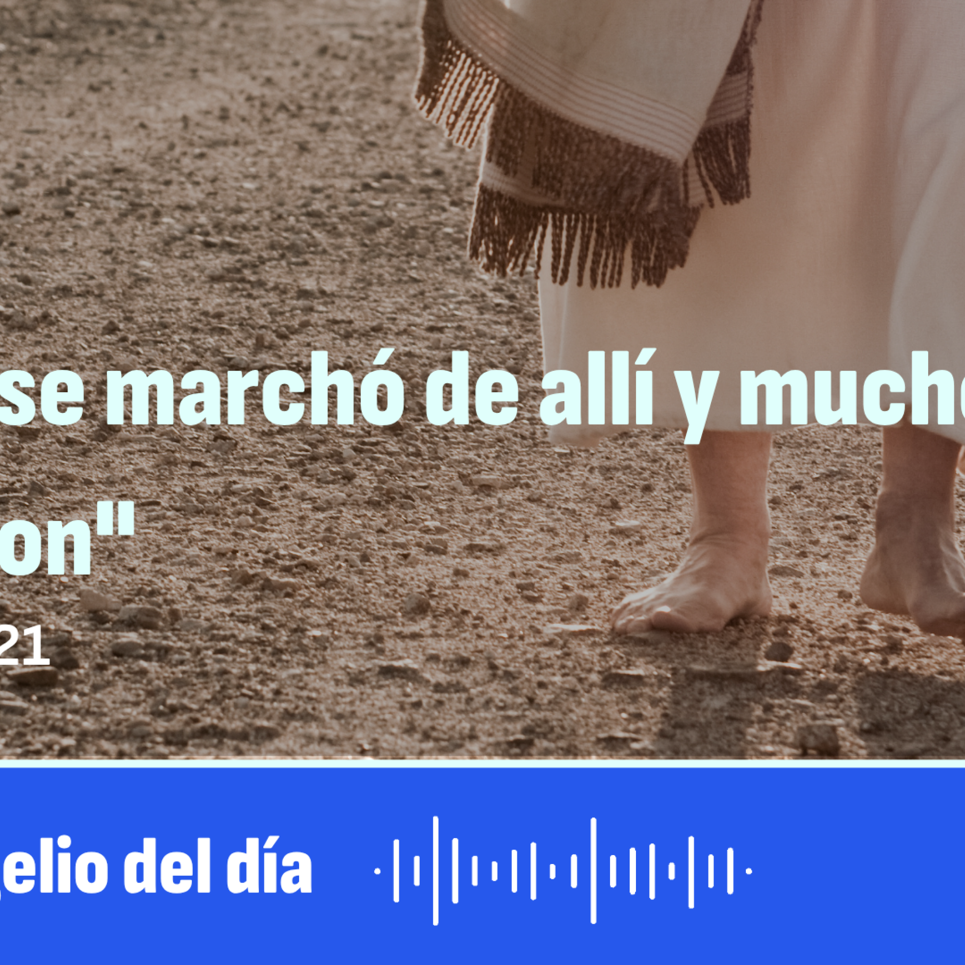 "Jesús se enteró, se marchó de allí, y muchos le siguieron" episode artwork
