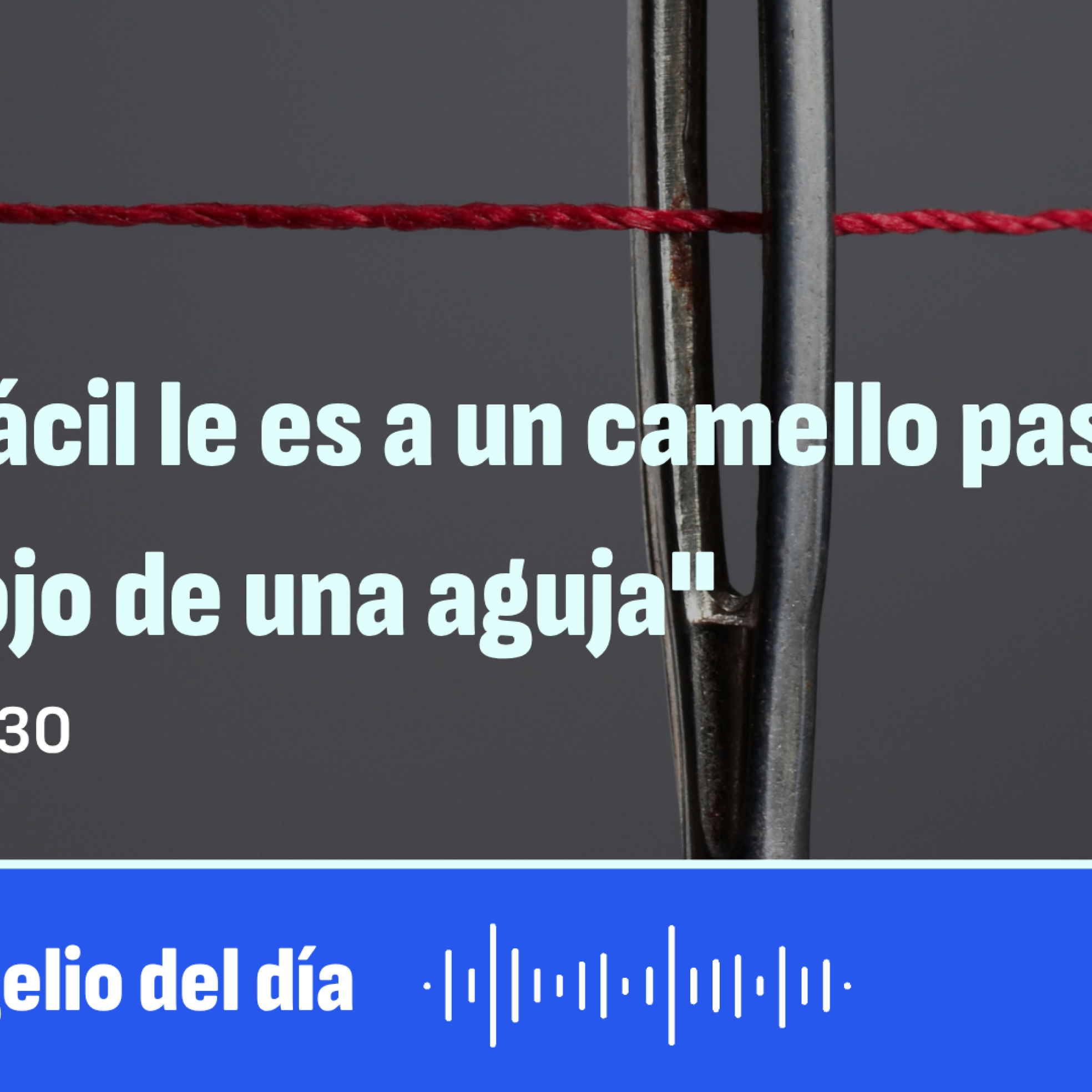 "Más fácil le es a un camello pasar por el ojo de una aguja" episode artwork