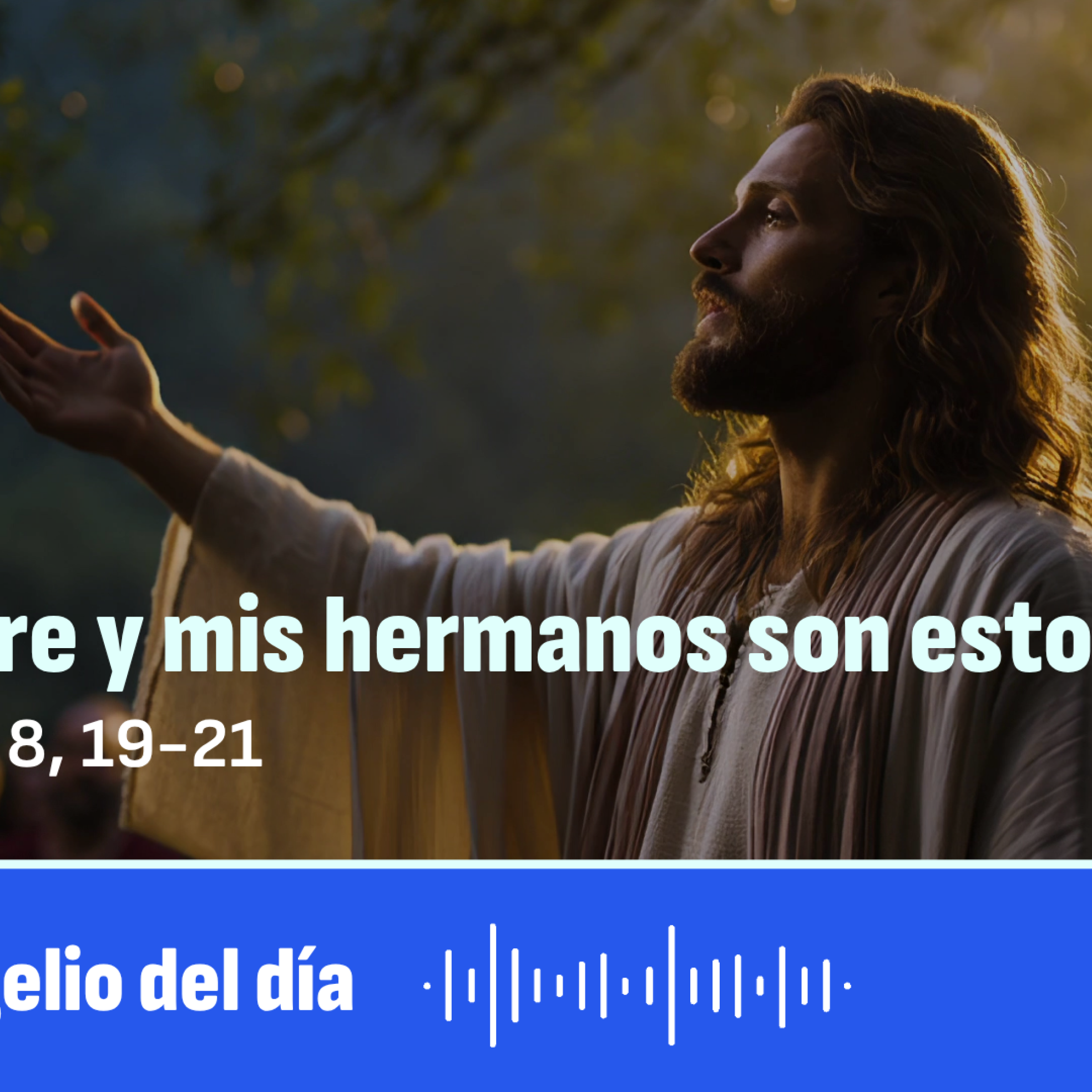 “Mi madre y mis hermanos son estos”