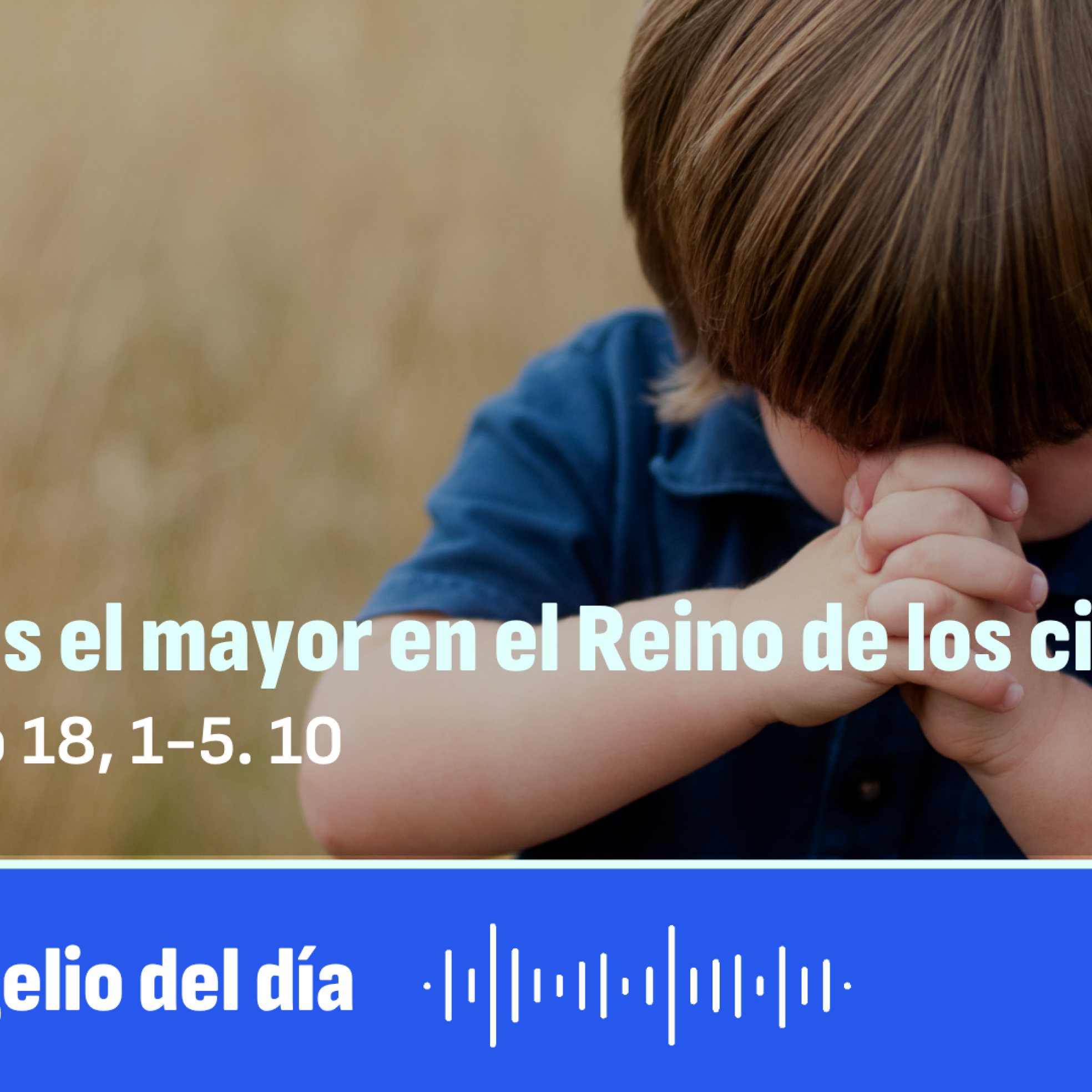 “¿Quién es el mayor en el Reino de los cielos?”