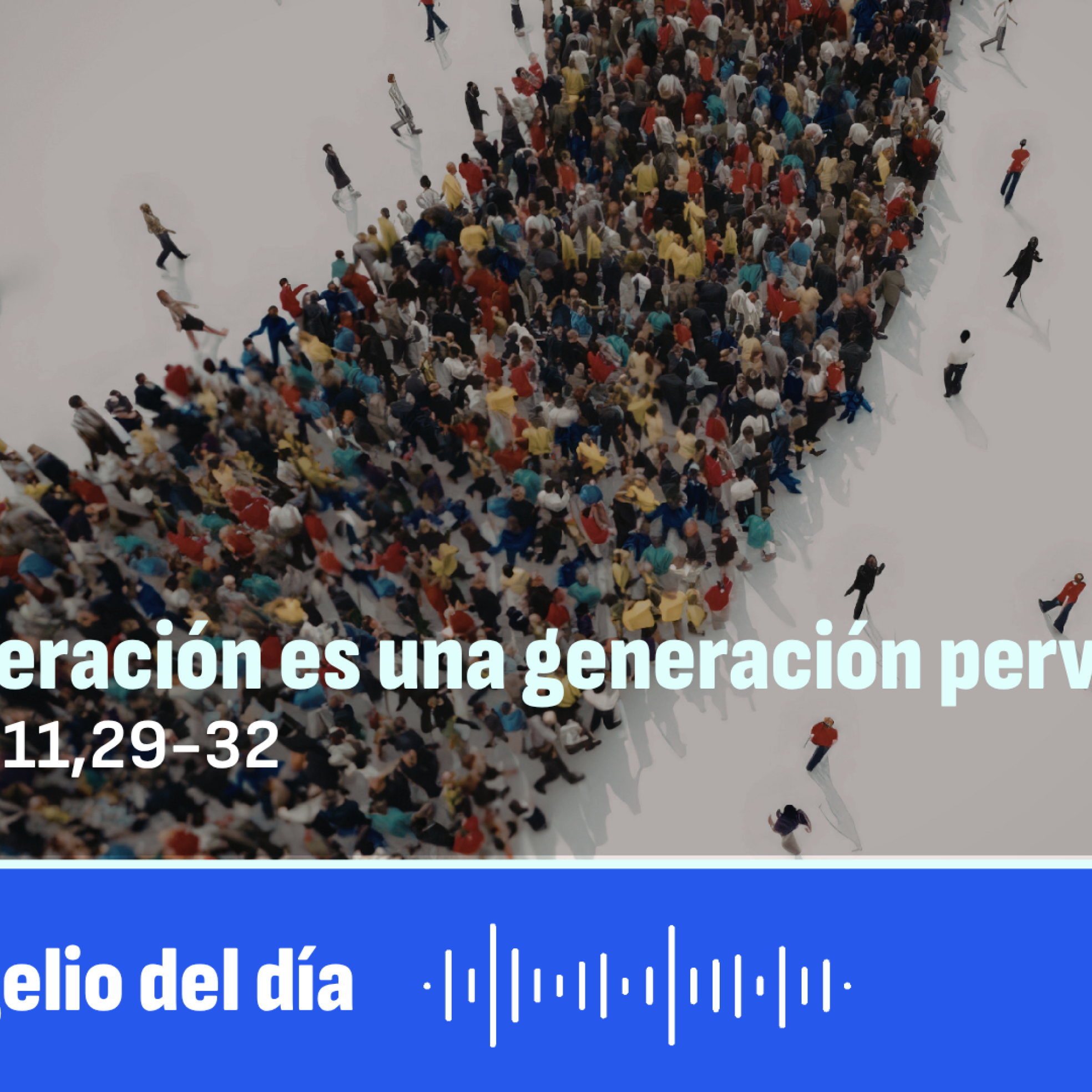 "Esta generación es una generación perversa"