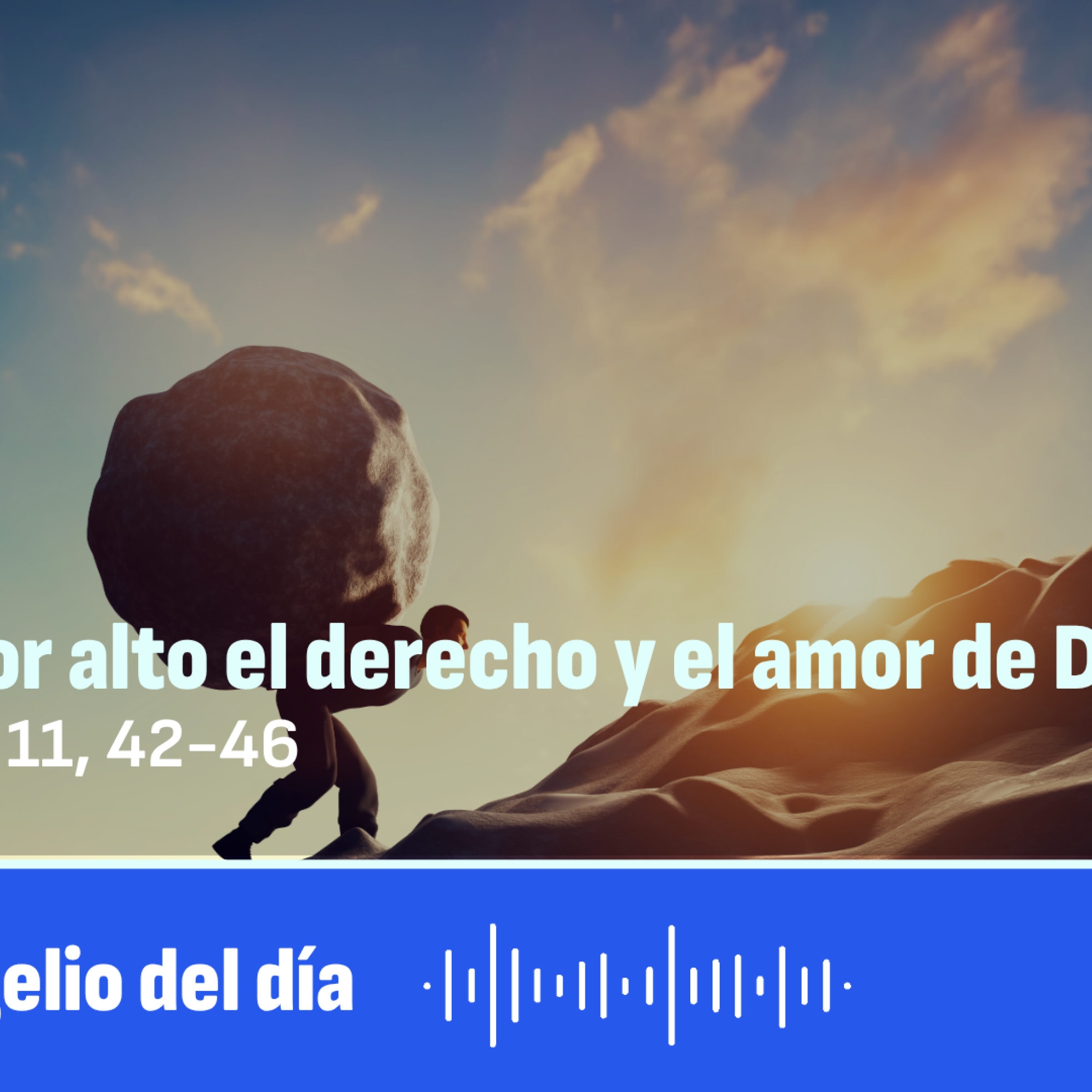 "Pasáis por alto el derecho y el amor de Dios"