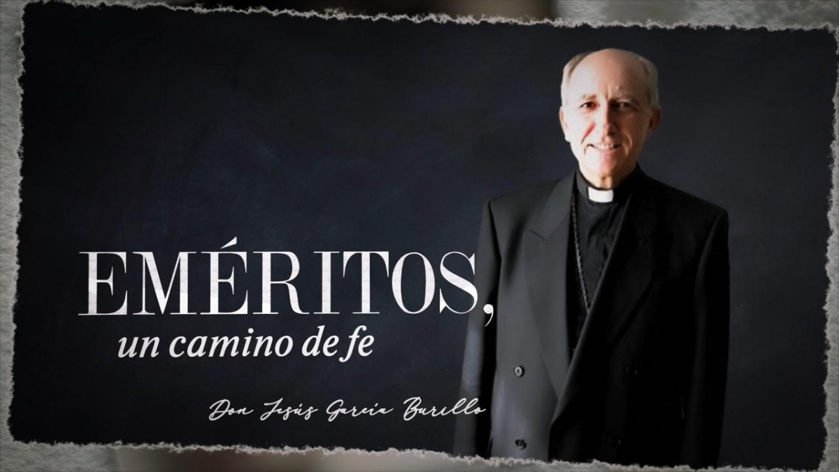 Vuelve a ver 'EMÉRITOS' con Mons. Jesús García Burillo como protagonista