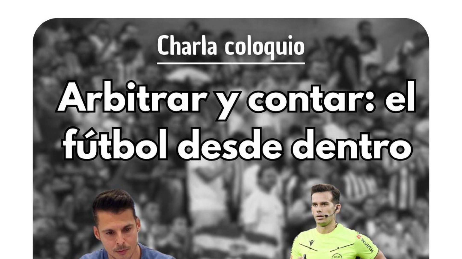 Isaac Fouto y el árbitro Alejandro Quintero protagonizan en Huelva una charla sobre el fútbol contado y arbitrado desde dentro