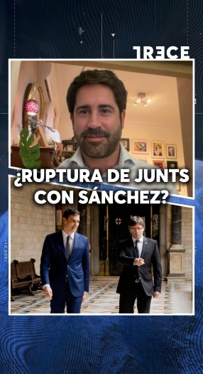 ¿RUPTURA DE JUNTS CON SÁNCHEZ?