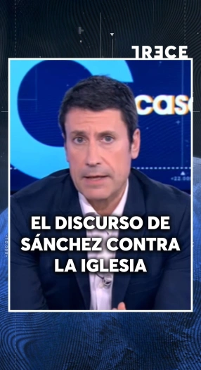 EL DISCURSO DE SÁNCHEZ CONTRA LA IGLESIA