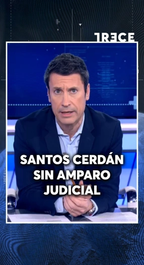 SANTOS CERDÁN SIN AMPARO JUDICIAL