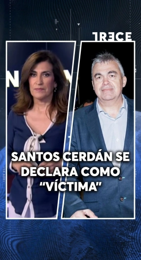 SANTOS CERDÁN SE DECLARA CÓMO VÍCTIMA