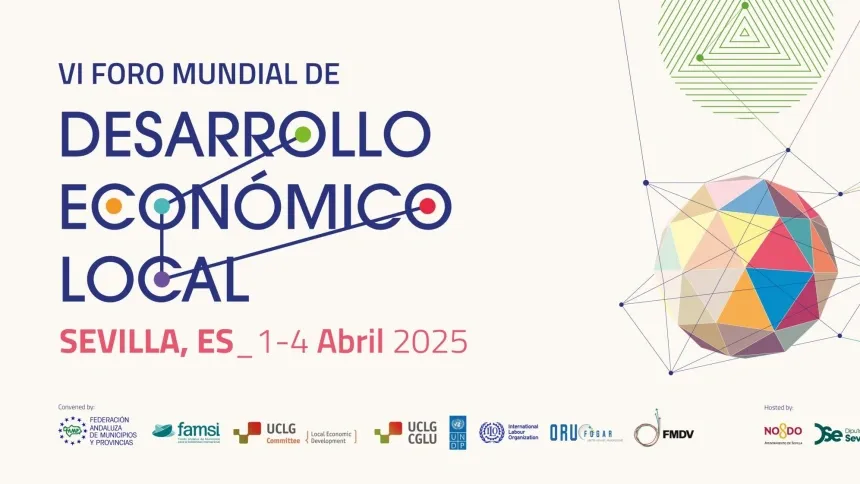 La FAMP estará en el VI Foro Mundial de Desarrollo Económico Local que se celebrará en Sevilla
