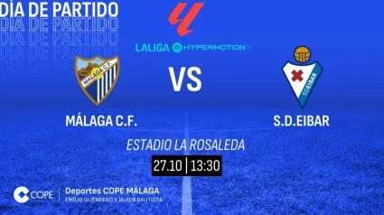 Horario y dónde ver y escuchar el Málaga-Éibar de este domingo 27