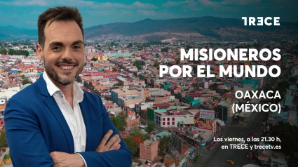 Vuelve a ver el programa completo de 'Misioneros por el mundo' en Oaxaca (México)