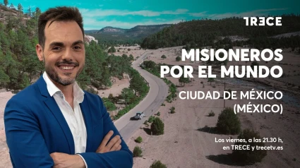 Vuelve a ver el programa completo de 'Misioneros por el mundo' en Ciudad de México (México)