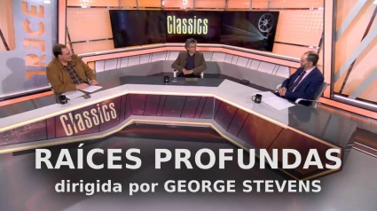 Disfruta de nuevo del coloquio sobre "Raíces profundas" de George Stevens en 'Classics'