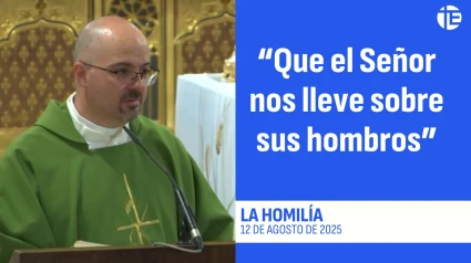 Homilía 12 de agosto de 2025