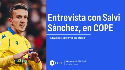 Salvi, exjugador del Cádiz, en COPE