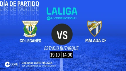 Horario y dónde ver y escuchar el Leganés - Málaga