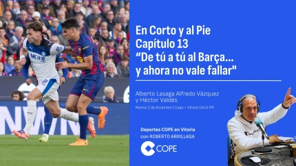 En Corto y al Pie Capítulo 13“De tú a tú al Barça… y ahora no vale fallar"