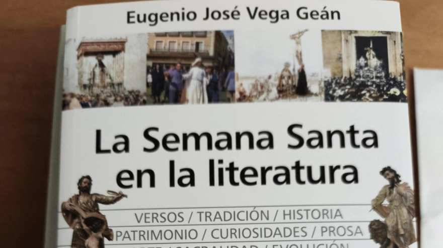 'La Semana Santa en la literatura', obra más reciente del historiador Eugenio Vega Geán