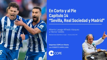 En Corto y al Pie Capítulo 15“Sevilla, Real Sociedad y Madrid"
